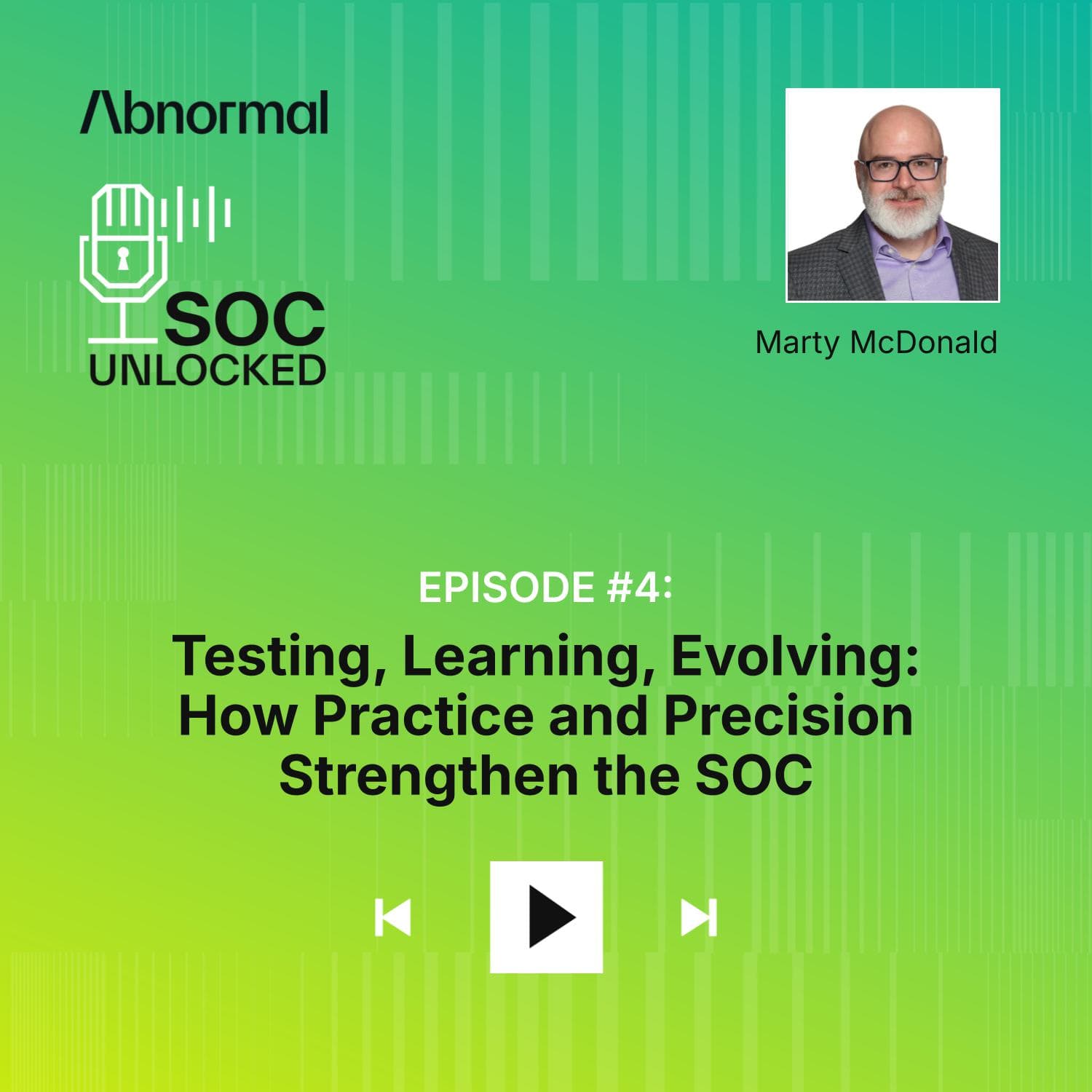 Testing, Learning, Evolving: How Practice and Precision Strengthen the SOC with Marty McDonald