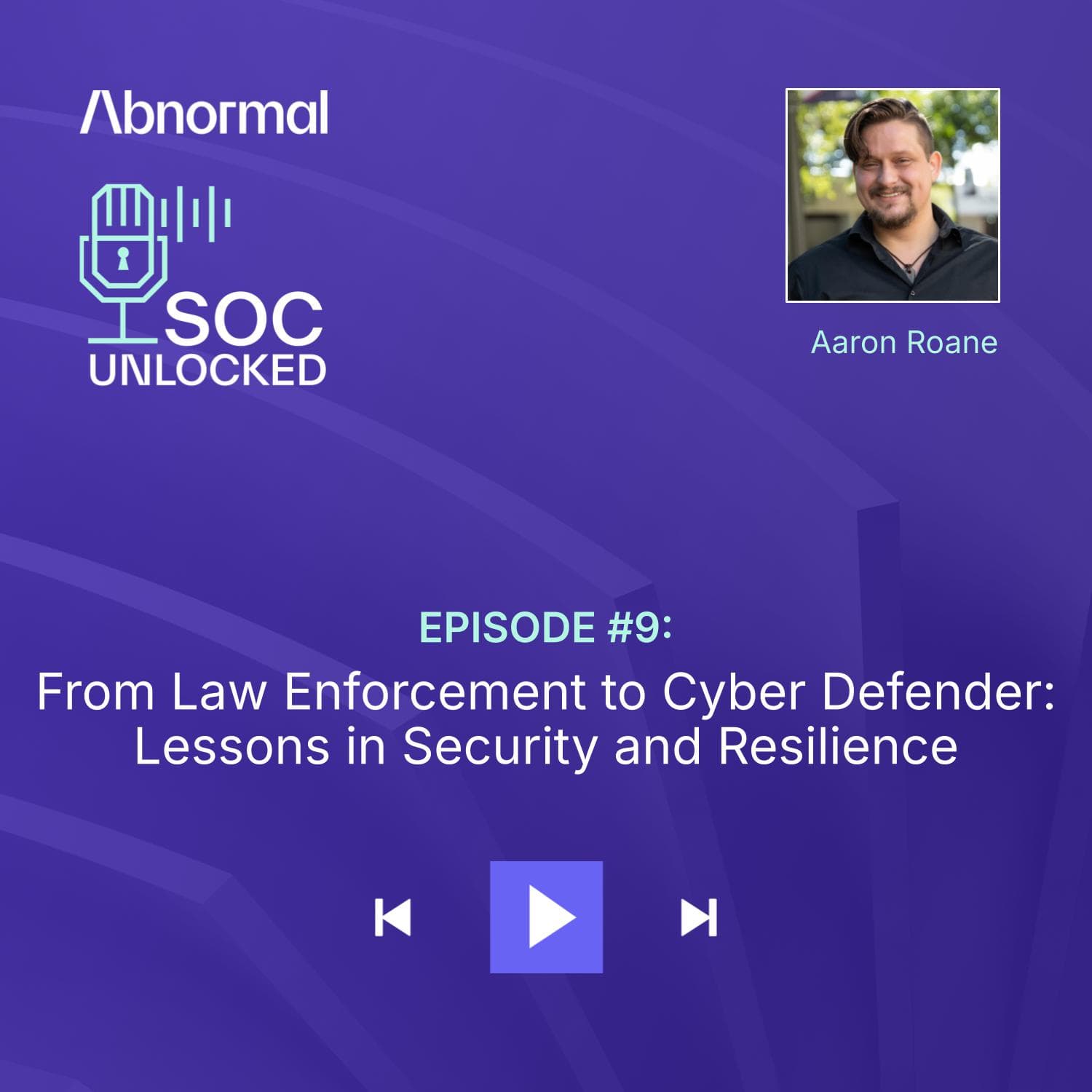 From Law Enforcement to Cyber Defender: Lessons in Security and Resilience with Aaron Roane — SOC Unlocked episode artwork